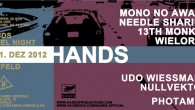 On Dec  1st, the Hands Label Night is happening at the Kufa Krefeld, live on stage: 13th Monkey, ...